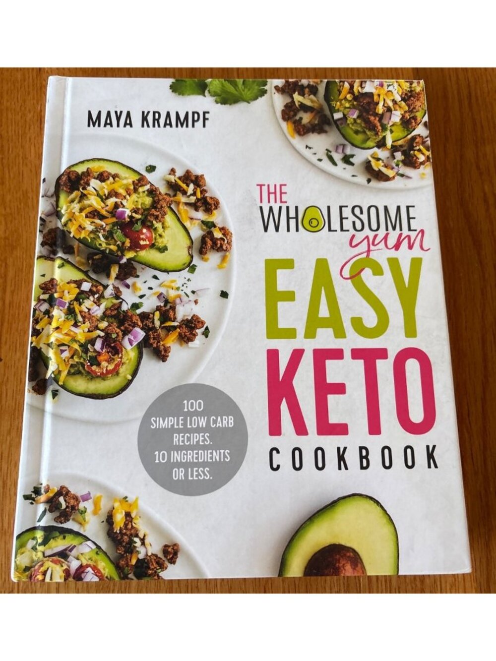 The Wholesome Yum Easy Keto Cookbook 100 Recipes Maya Krampf Low Carb Meals